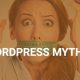 Popular WordPress Myths